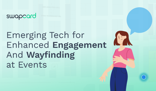 Emerging Tech for Enhanced Engagement & Wayfinding at Events